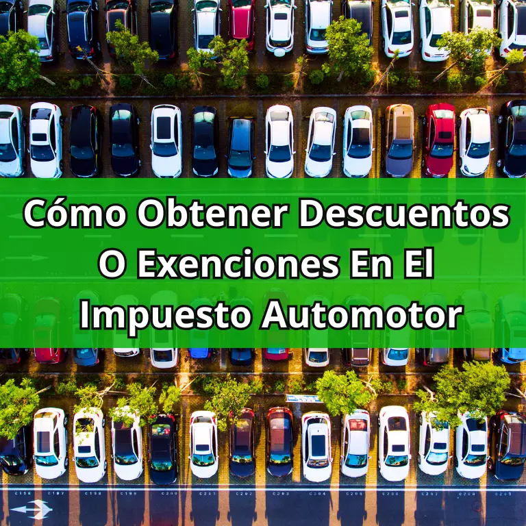 Cómo Obtener Descuentos O Exenciones En El Impuesto Automotor