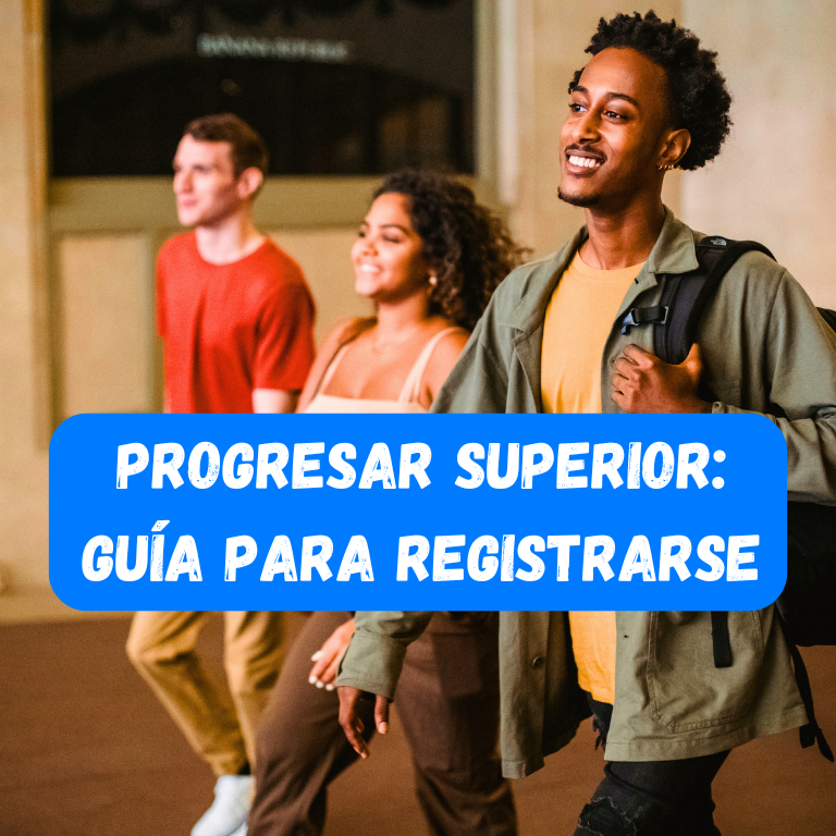 Progresar Superior: Guía Completa Para Tu Inscripción
