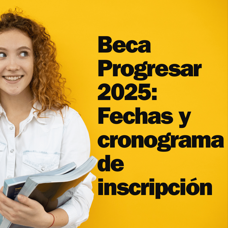 Beca Progresar 2025: Fechas y Cronograma de Inscripción